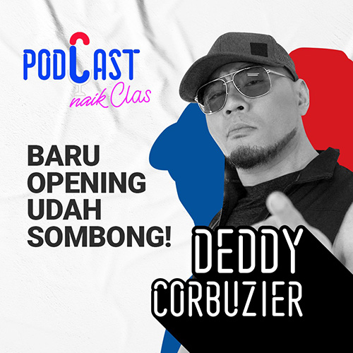 Deddy Corbuzier: Gue Orangnya Ramah, Tapi…- PodCast Naik Clas (Eps.9)