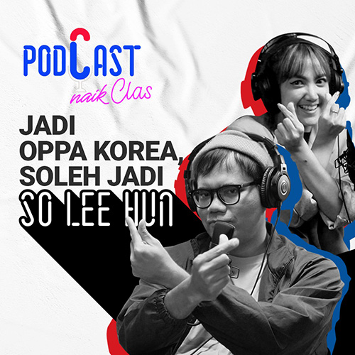 Soleh Solihun Belajar K-Pop dari Cia Wardhana - PodCast Naik Clas (Eps.12)